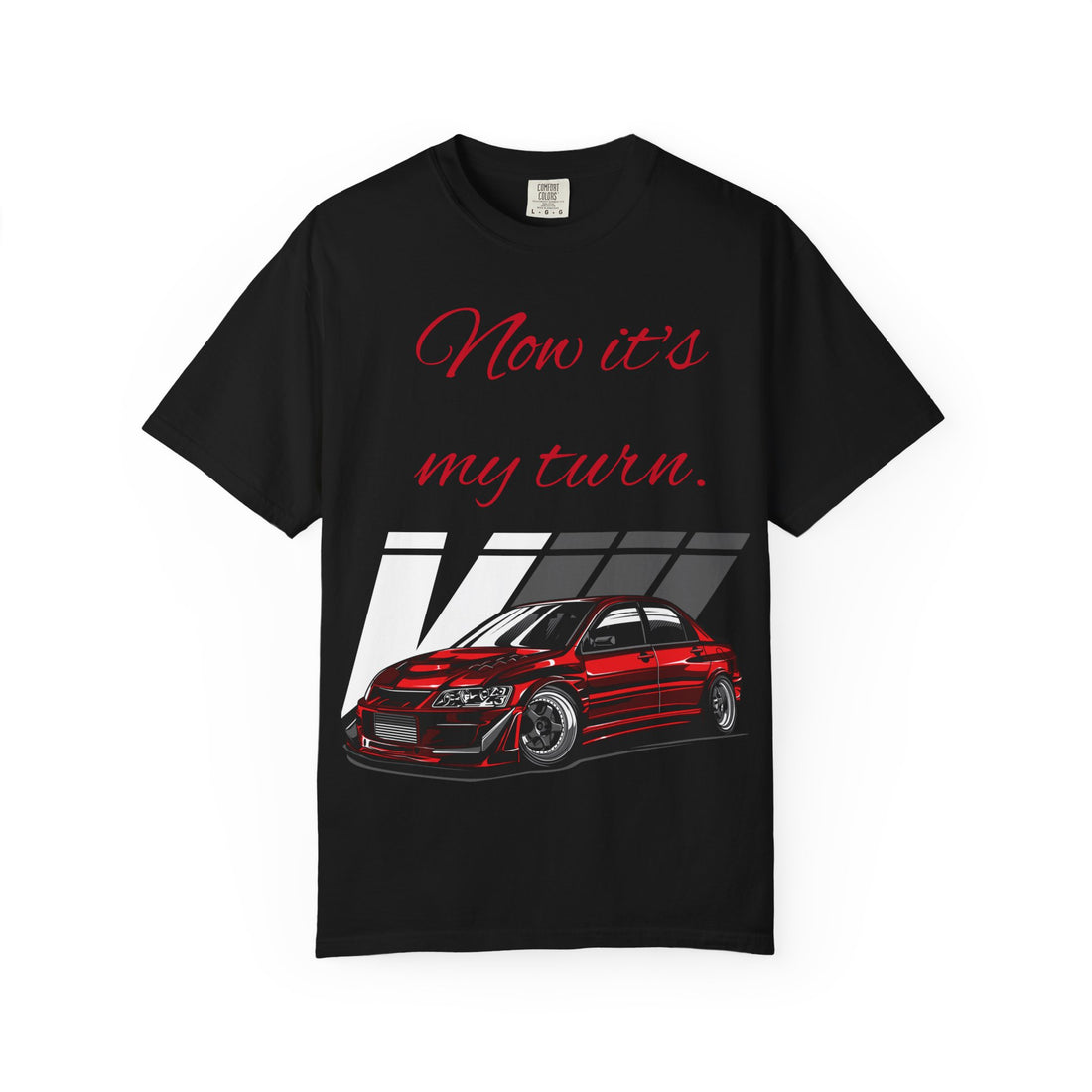 Car Enthusiast Unisex T-Shirt | Now it's my turn | Casual Automotive Gift, Auto Lover Tee, Birthday, Race Day Outfit