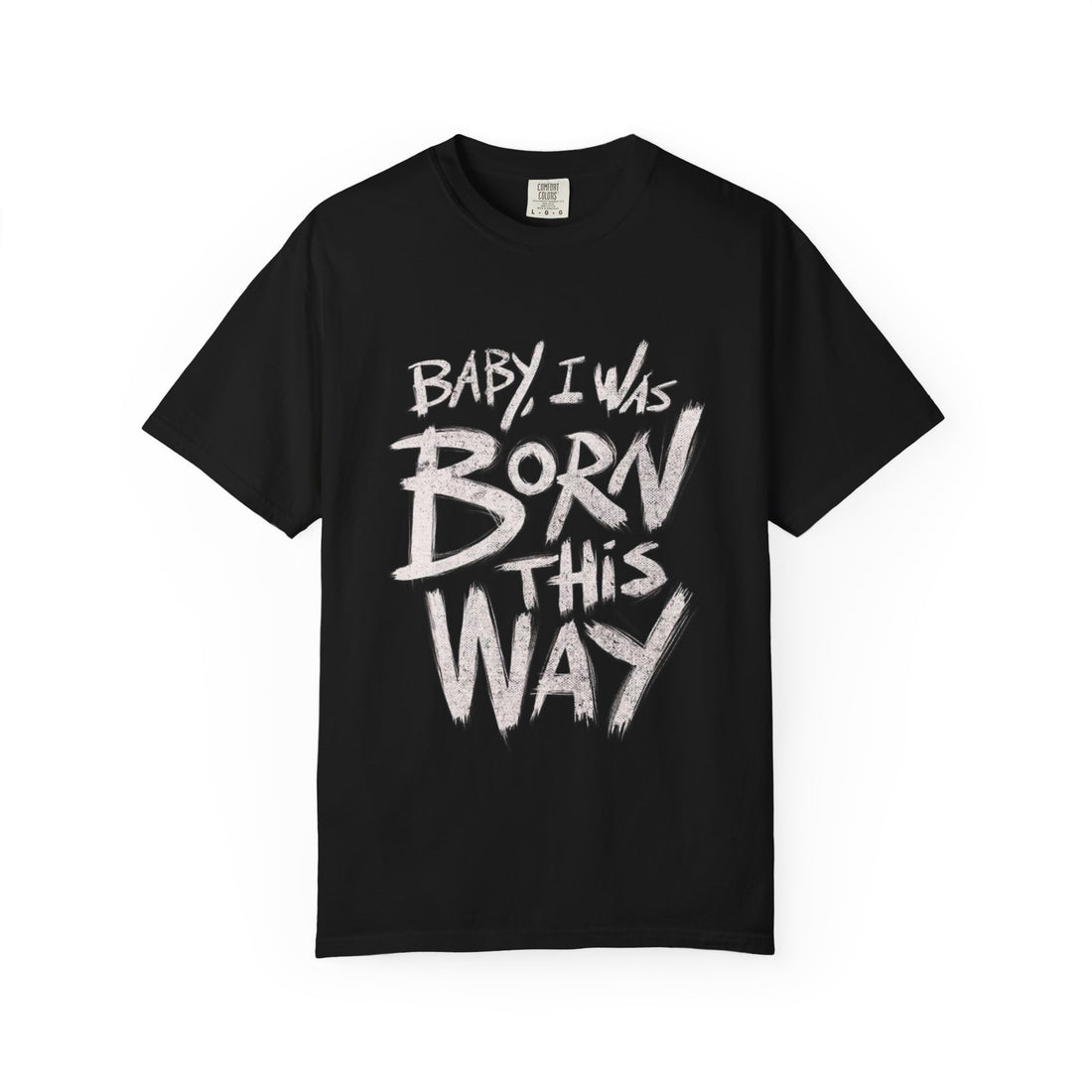 Born This Way Unisex Tee | Fun Graphic Shirt, Retro Music Lovers Gift, Casual Wear, Music Festival Fashion, Gift for Friends