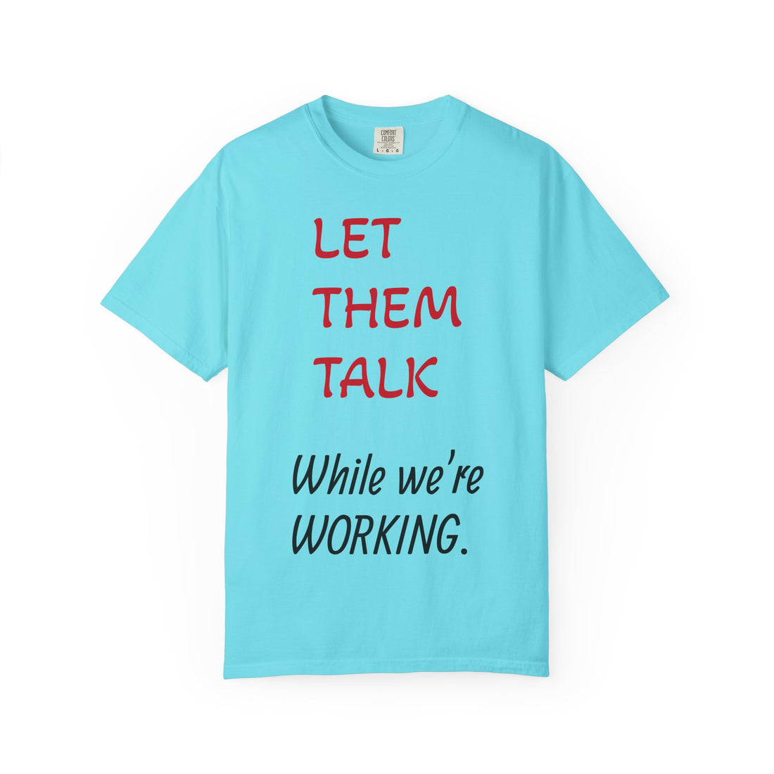 Let Them Talk T-Shirt, Motivational Quote Tee, Unisex Casual Shirt, Perfect for Work or Play, Gift for Entrepreneurs
